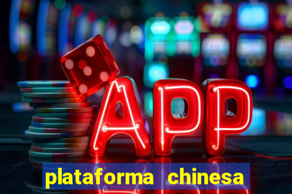 plataforma chinesa do jogo do tigrinho